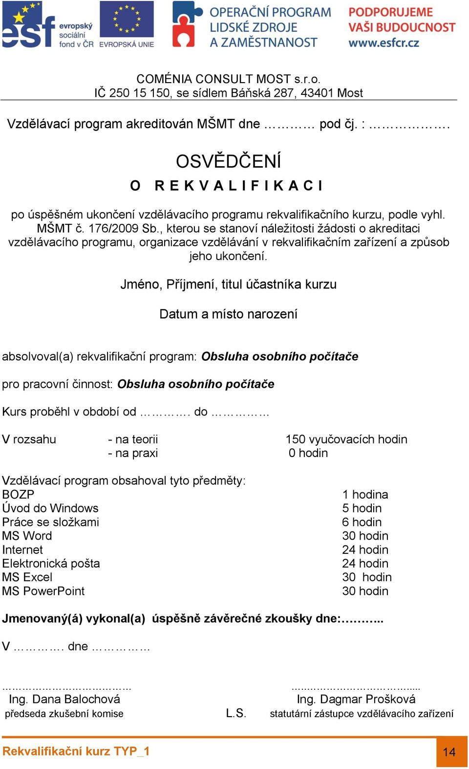 , kterou se stanoví náležitosti žádosti o akreditaci vzdělávacího programu, organizace vzdělávání v rekvalifikačním zařízení a způsob jeho ukončení.