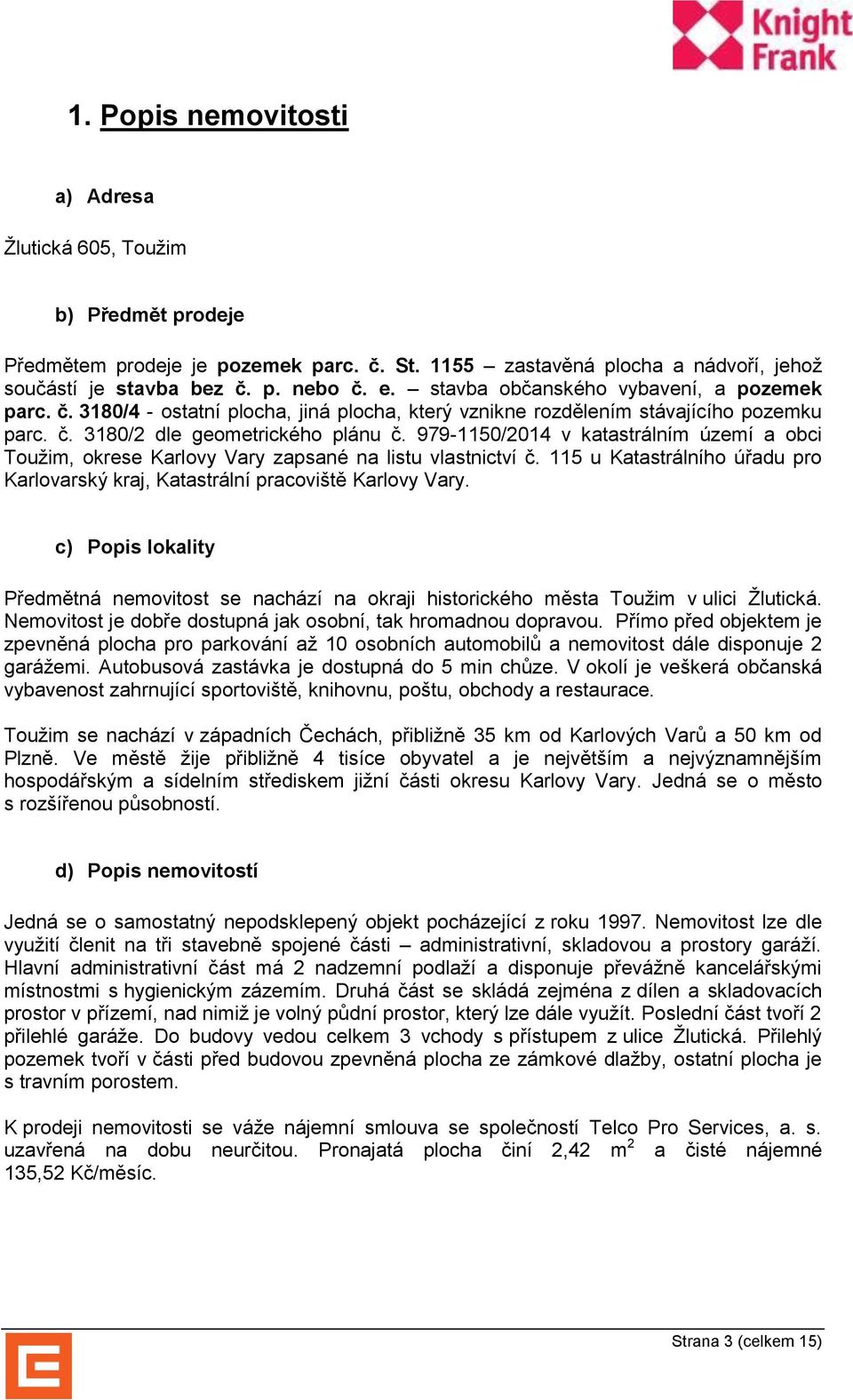 979-1150/2014 v katastrálním území a obci Toužim, okrese Karlovy Vary zapsané na listu vlastnictví č. 115 u Katastrálního úřadu pro Karlovarský kraj, Katastrální pracoviště Karlovy Vary.