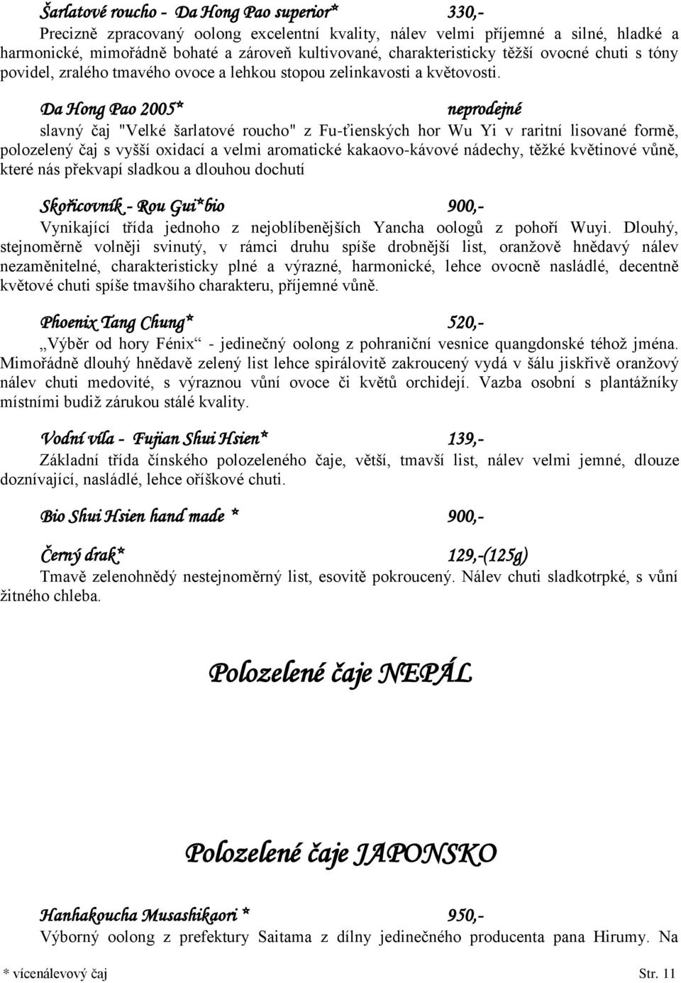 Da Hong Pao 2005* neprodejné slavný čaj "Velké šarlatové roucho" z Fu-ťienských hor Wu Yi v raritní lisované formě, polozelený čaj s vyšší oxidací a velmi aromatické kakaovo-kávové nádechy, těžké