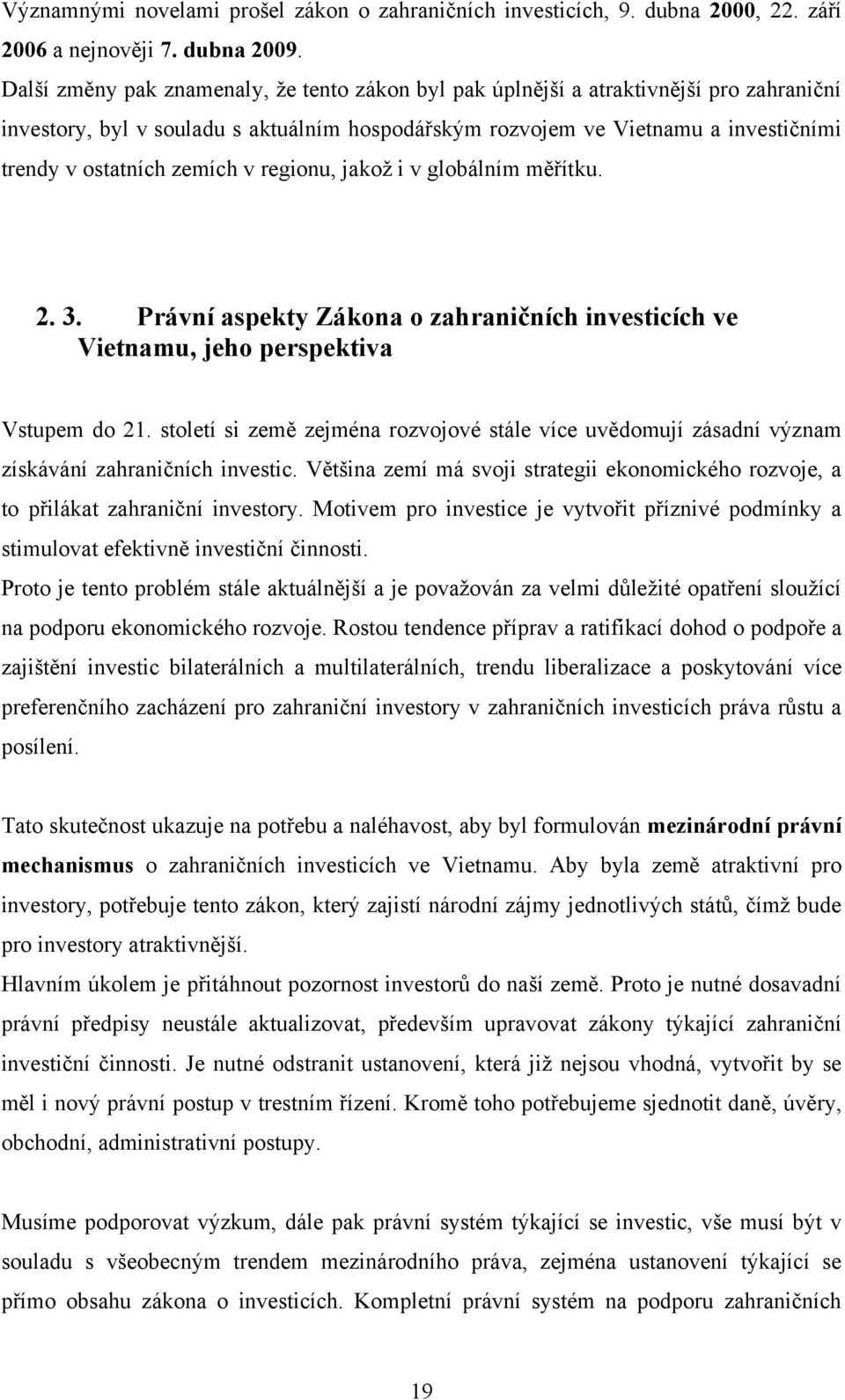 zemích v regionu, jakoţ i v globálním měřítku. 2. 3. Právní aspekty Zákona o zahraničních investicích ve Vietnamu, jeho perspektiva Vstupem do 21.