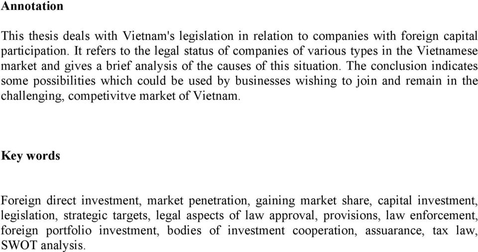 The conclusion indicates some possibilities which could be used by businesses wishing to join and remain in the challenging, competivitve market of Vietnam.