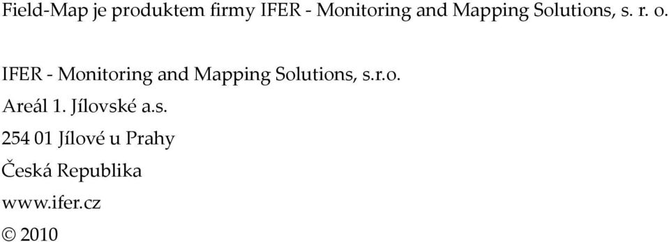 IFER - Monitoring and Mapping Solutions, s.r.o. Areál 1.