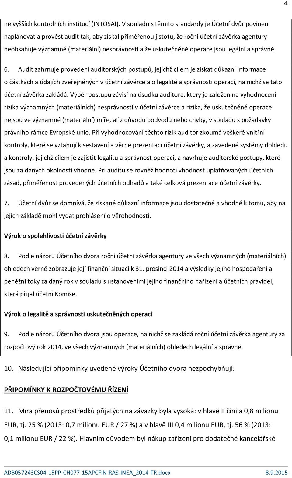 uskutečněné operace jsou legální a správné. 6.