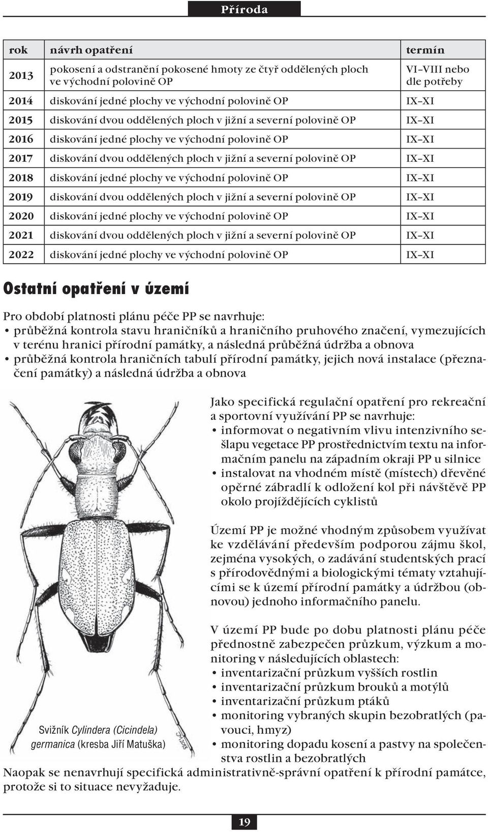 severní polovině OP IX XI 018 diskování jedné plochy ve východní polovině OP IX XI 019 diskování dvou oddělených ploch v jižní a severní polovině OP IX XI 00 diskování jedné plochy ve východní