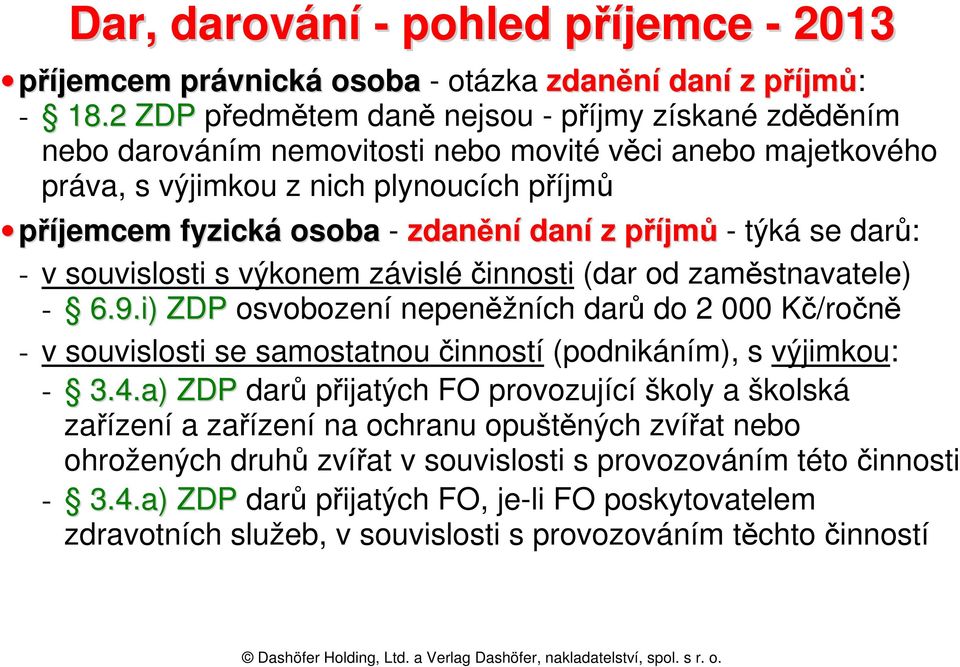 příjmů - týká se darů: - v souvislosti s výkonem závislé činnosti (dar od zaměstnavatele) - 6.9.