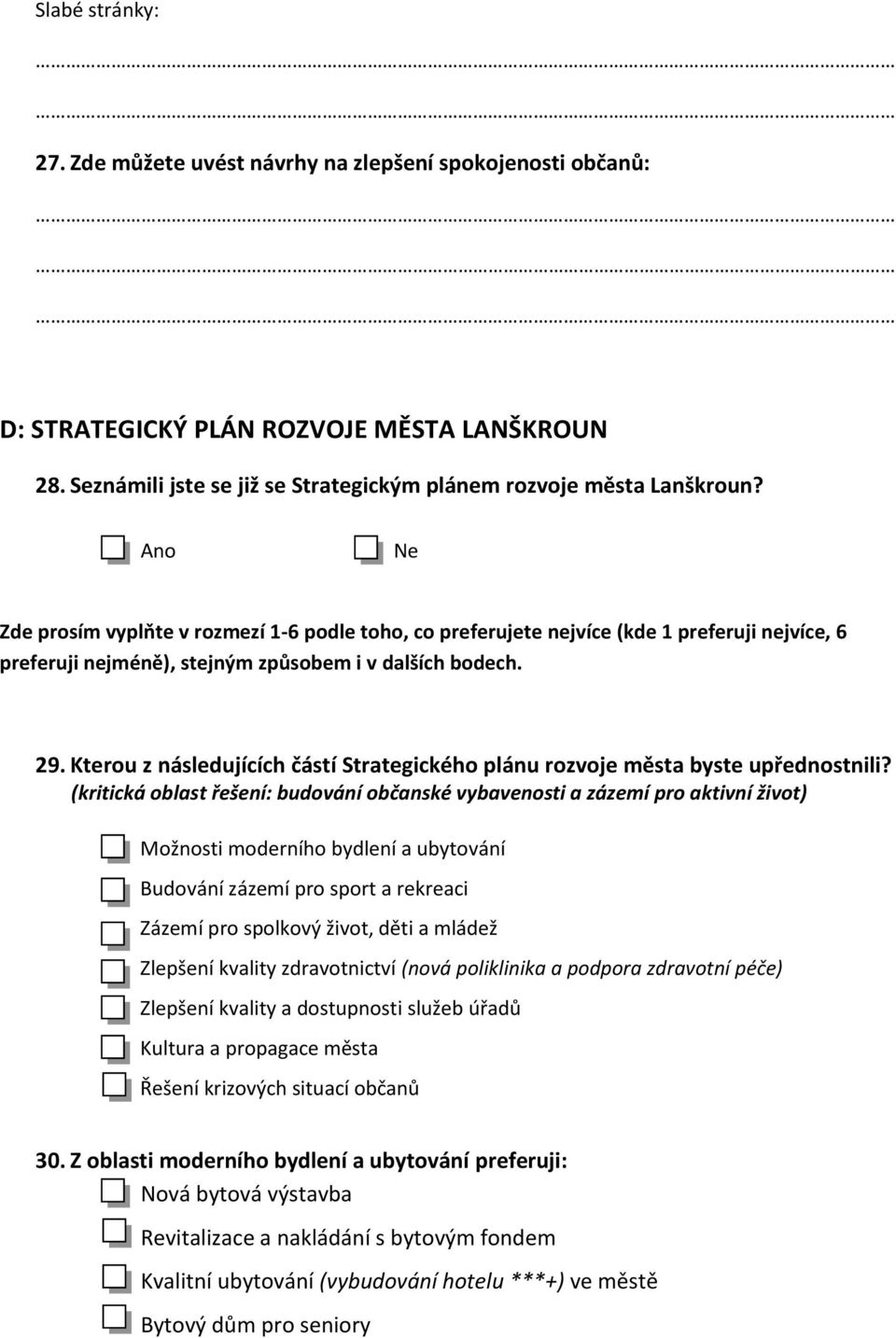 Kterou z následujících částí Strategického plánu rozvoje města byste upřednostnili?