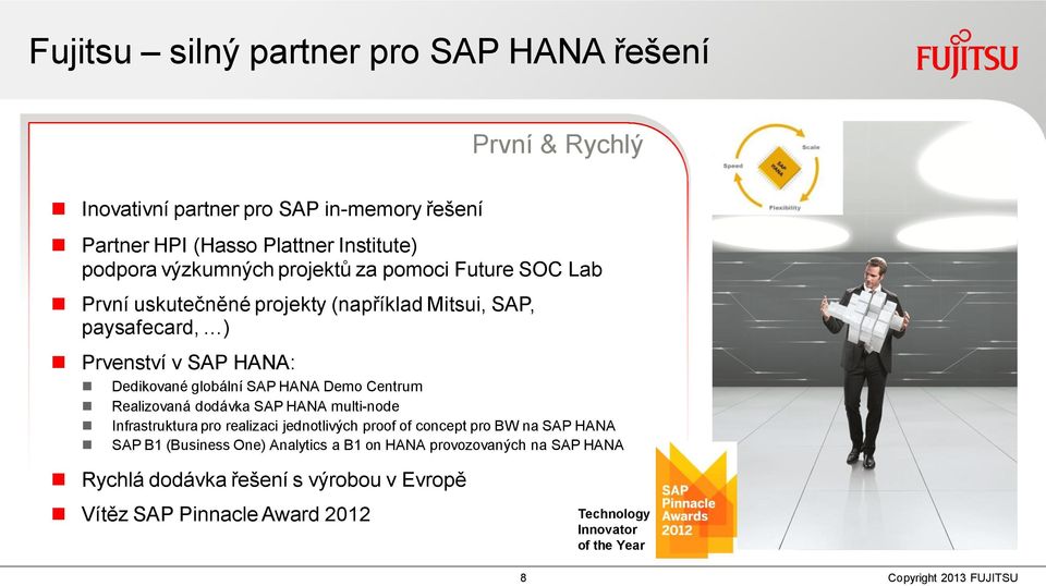 SAP HANA Demo Centrum Realizovaná dodávka SAP HANA multi-node Infrastruktura pro realizaci jednotlivých proof of concept pro BW na SAP HANA SAP B1