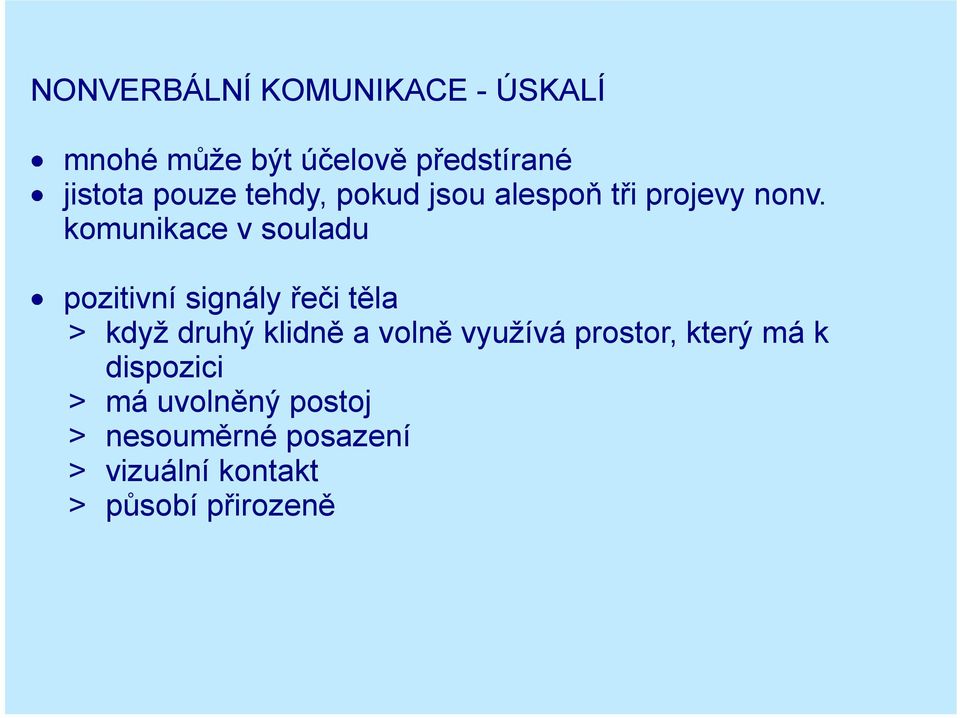 komunikace v souladu pozitivní signály řeči těla > když druhý klidně a volně