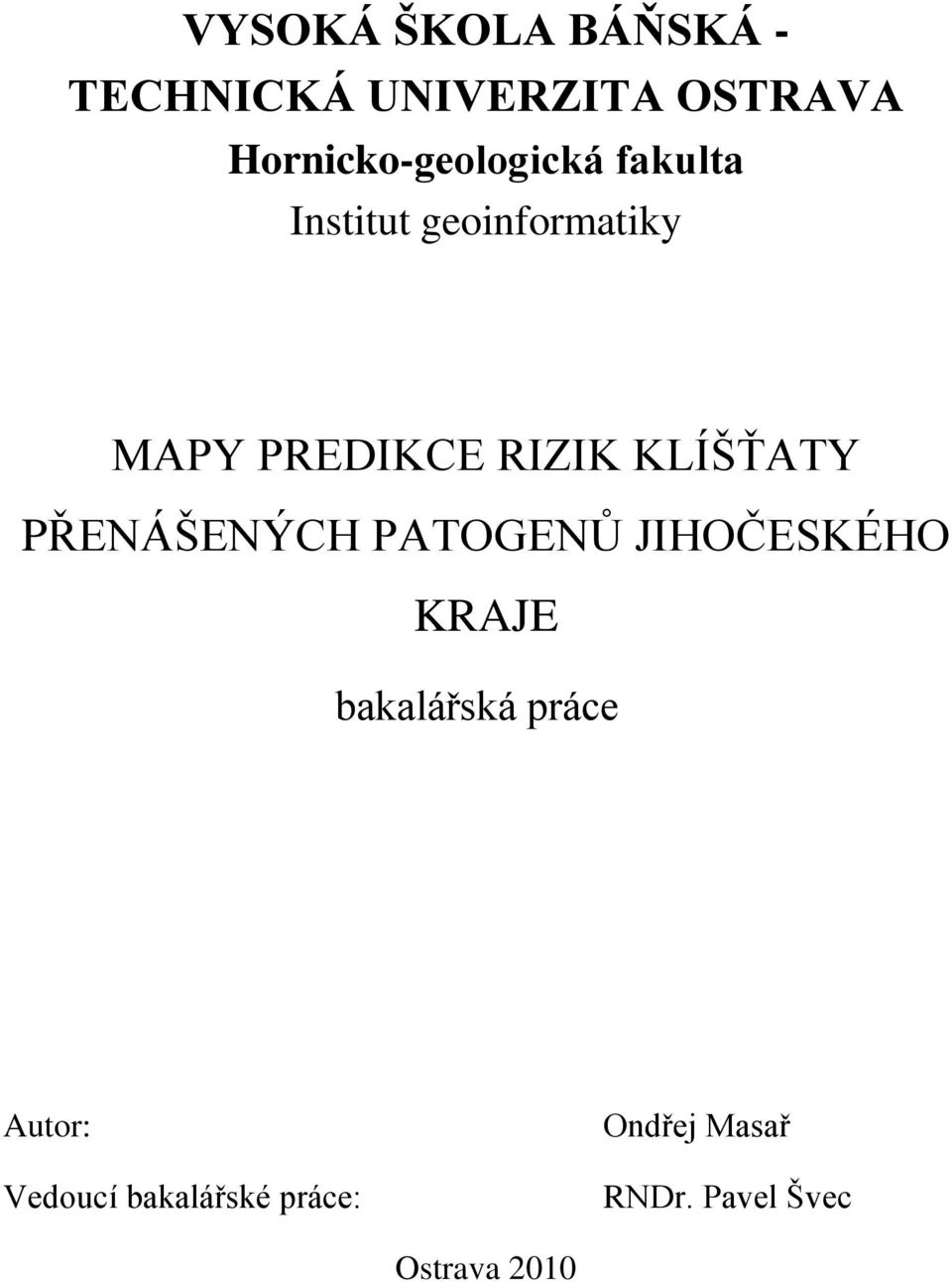 RIZIK KLÍŠŤATY PŘENÁŠENÝCH PATOGENŦ JIHOČESKÉHO KRAJE bakalářská