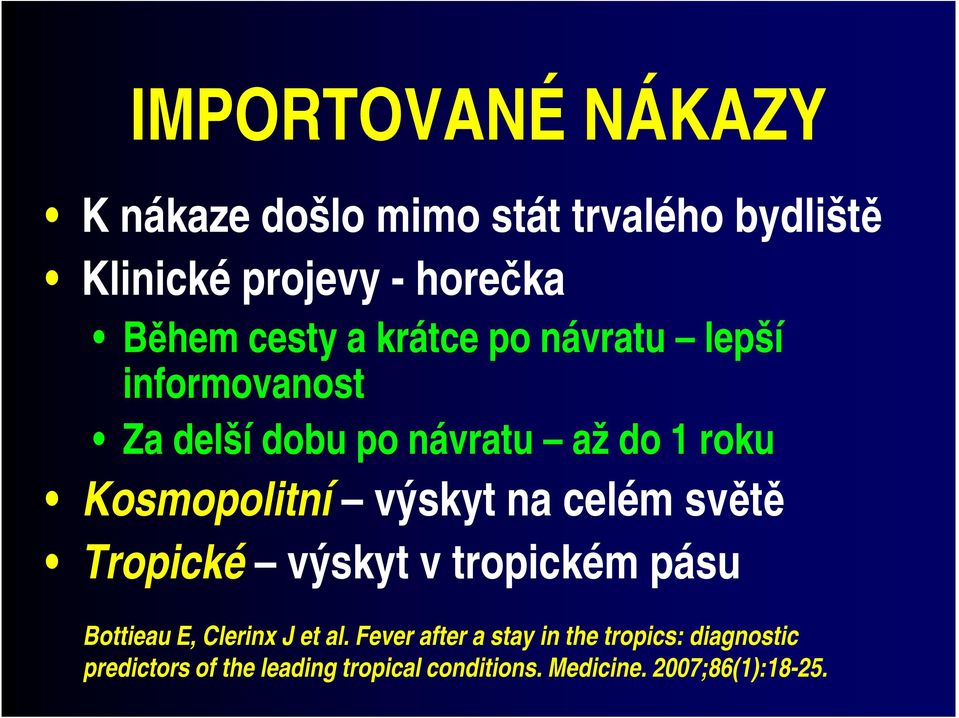 výskyt na celém světě Tropické výskyt v tropickém pásu Bottieau E, Clerinx J et al.