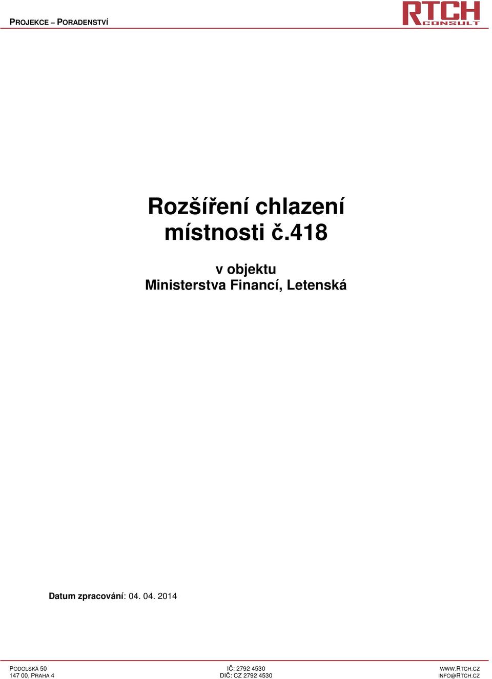 zpracování: 04. 04. 2014 PODOLSKÁ 50 IČ: 2792 4530 WWW.