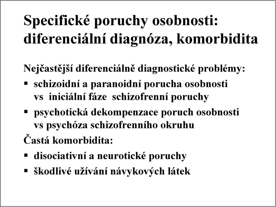 iniciální fáze schizofrenní poruchy psychotická dekompenzace poruch osobnosti vs psychóza