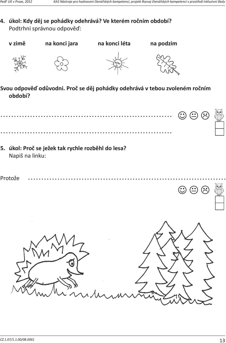 úkol:Kdydjsepohádkyodehrává?Vekterémronímobdobí?Podtrhni slanývítrjejpopletl 4. úkol: Kdy děj potvrzujetvouodpovano/ne: se pohádky odehrává? Ve kterém ročním období? 4.úkol:Kdydjsepohádkyodehrává?Vekterémronímobdobí?Podtrhni 4.