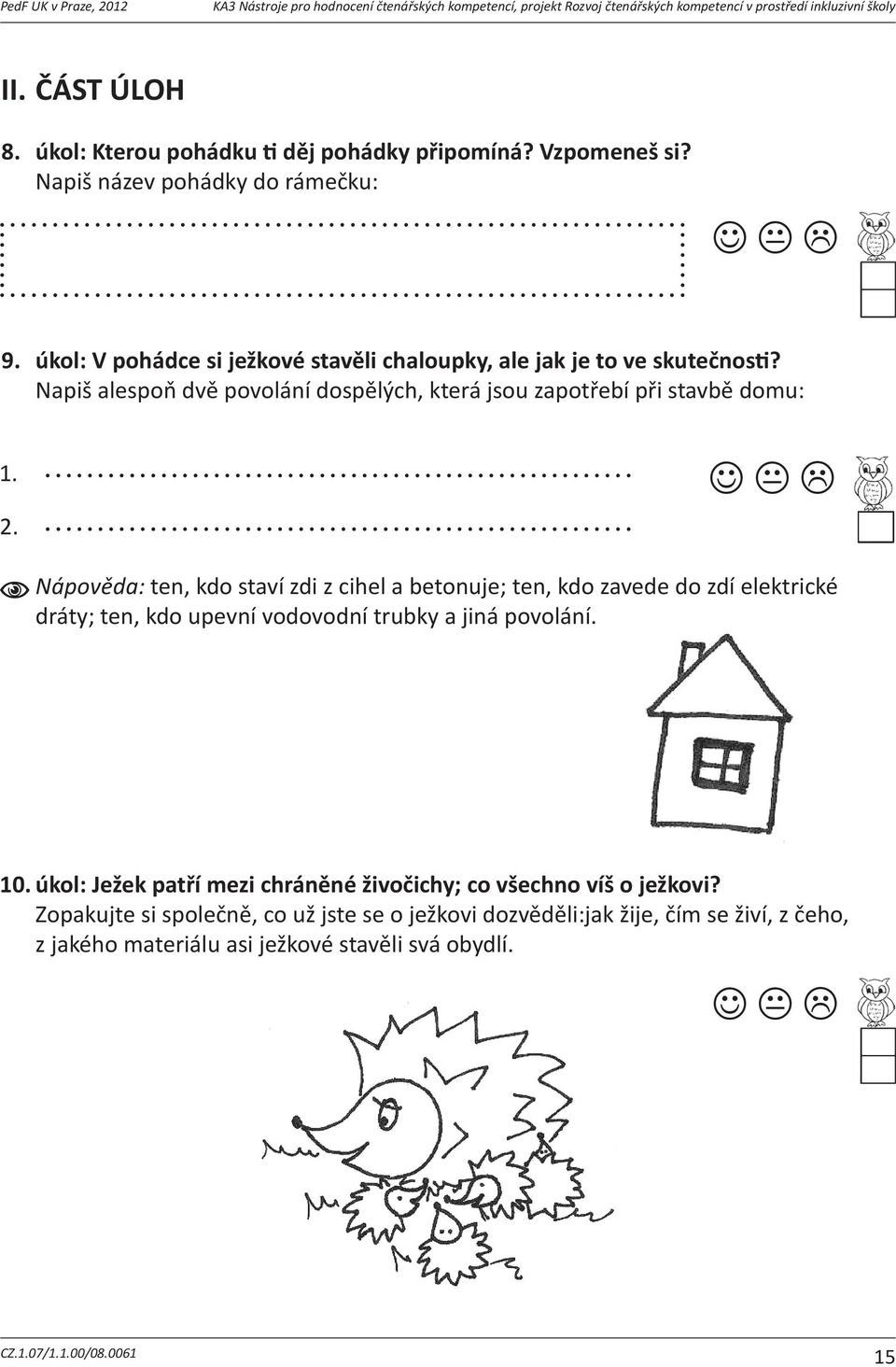 ČÁST 4. úkol:vtextujsislyšelslovomarabu.zkussivzpomenout,cooznauje. ÚLOH úkol:proápinapodzimodlétajídoteplýchkraj? zakroužkuj: ANO II.ÁSTÚLOH NE NEVÍM Dejdokroužkuobrázek,nakterémjepodletebeMARABU.