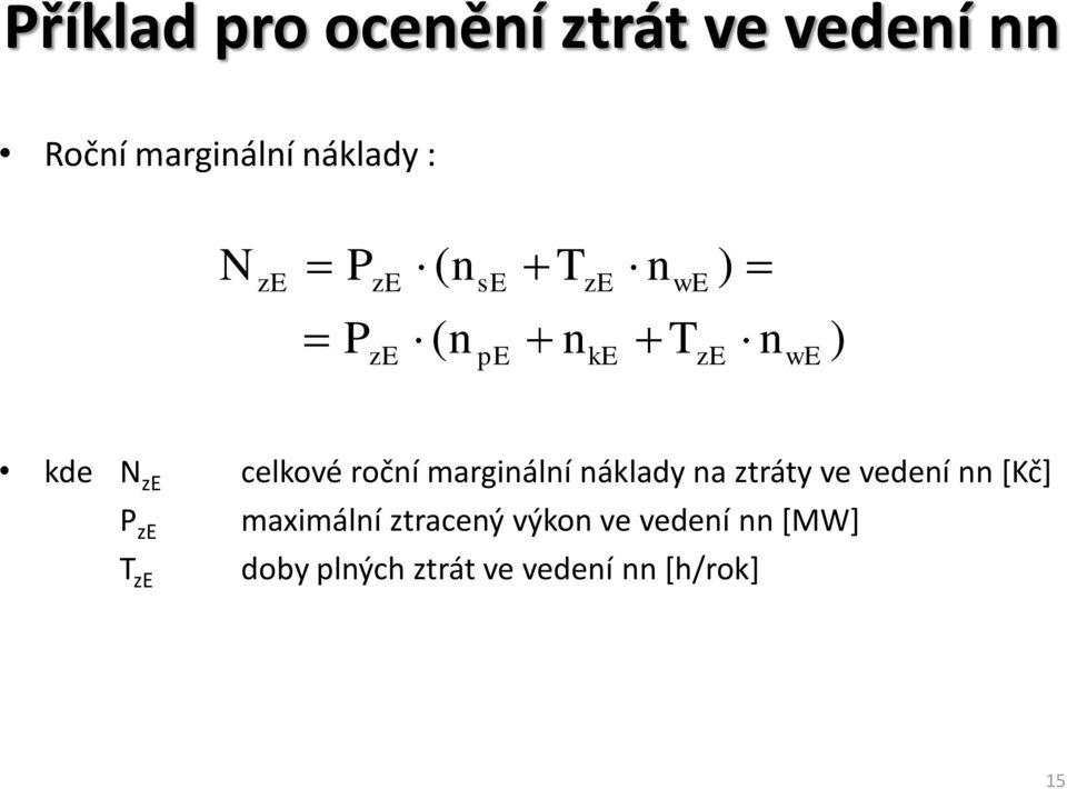 ročí margiálí álady a ztráty ve vedeí *Kč+ P ze T ze