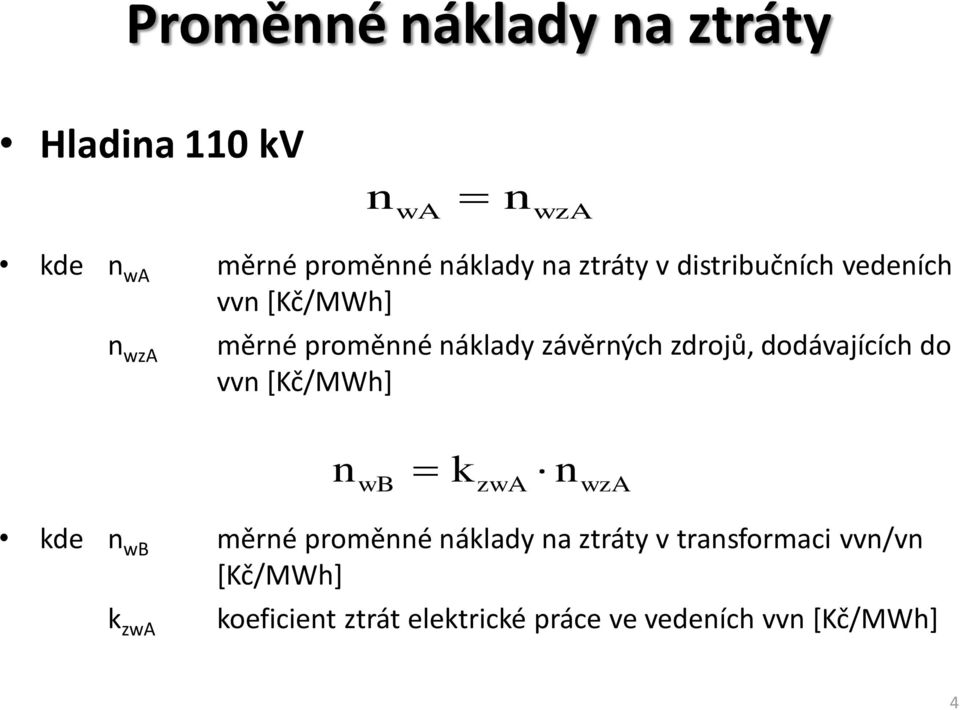 zdrojů, dodávajících do vv *Kč/MWh+ wb zwa wza de wb měré proměé álady a