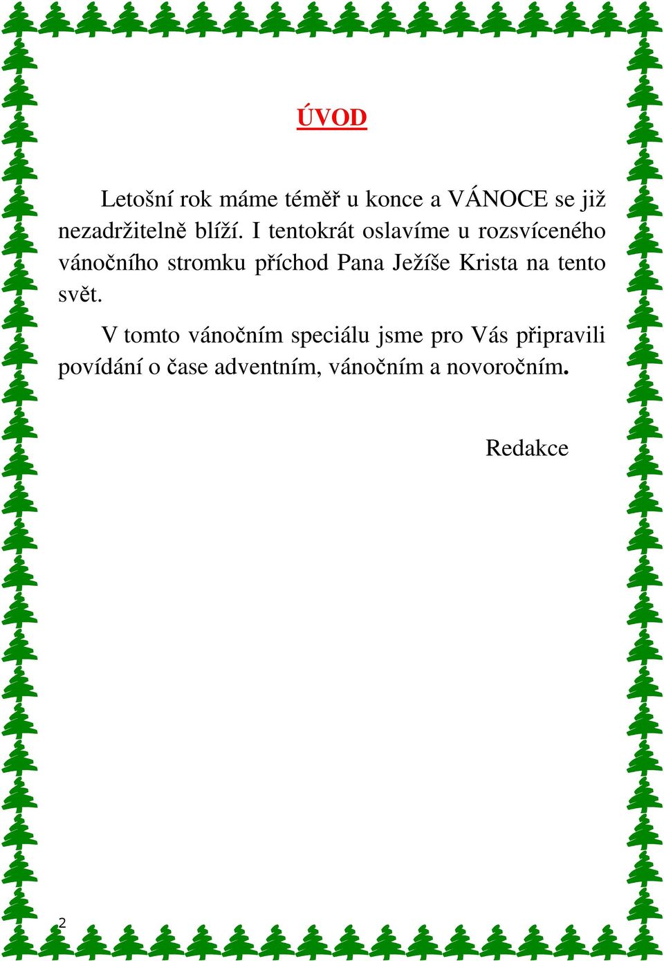 I tentokrát oslavíme u rozsvíceného vánočního stromku příchod Pana