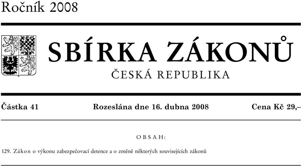 dubna 2008 Cena Kč 29, O B S A H : 129.