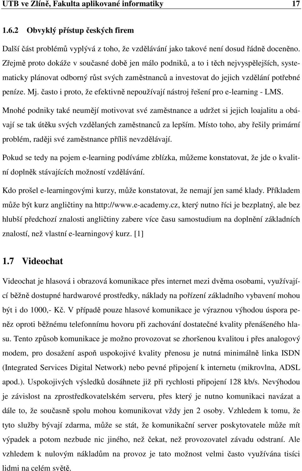 často i proto, že efektivně nepoužívají nástroj řešení pro e-learning - LMS.