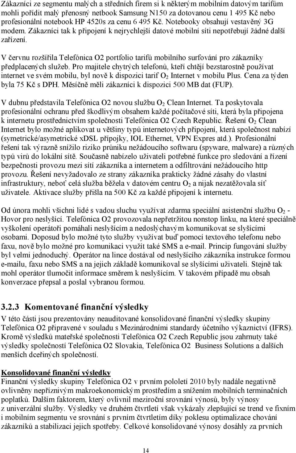 V červnu rozšířila Telefónica O2 portfolio tarifů mobilního surfování pro zákazníky předplacených služeb.