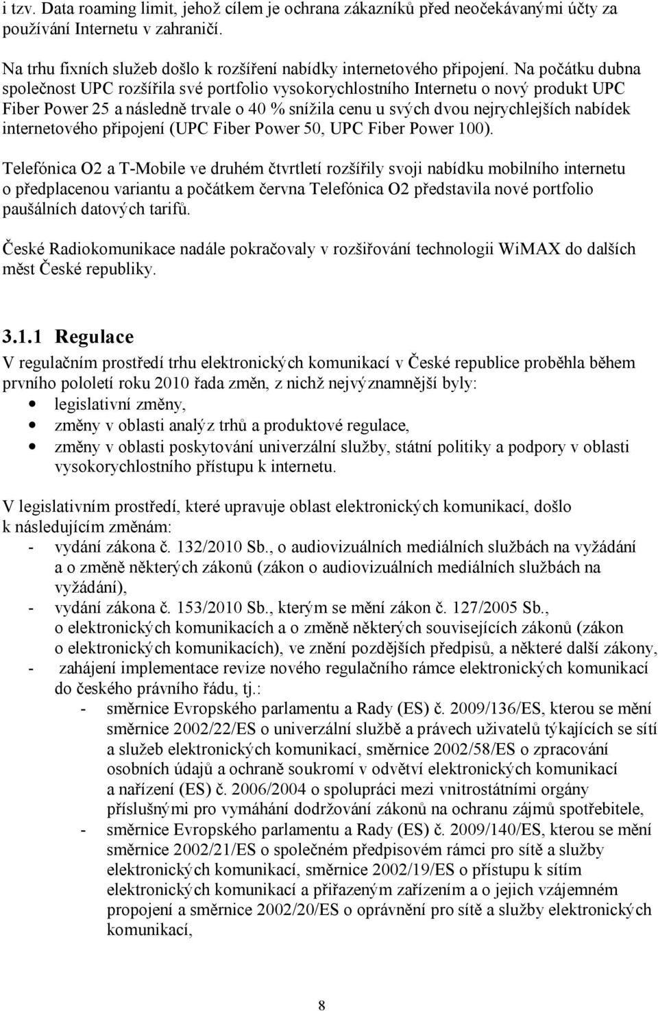 internetového připojení (UPC Fiber Power 50, UPC Fiber Power 100).