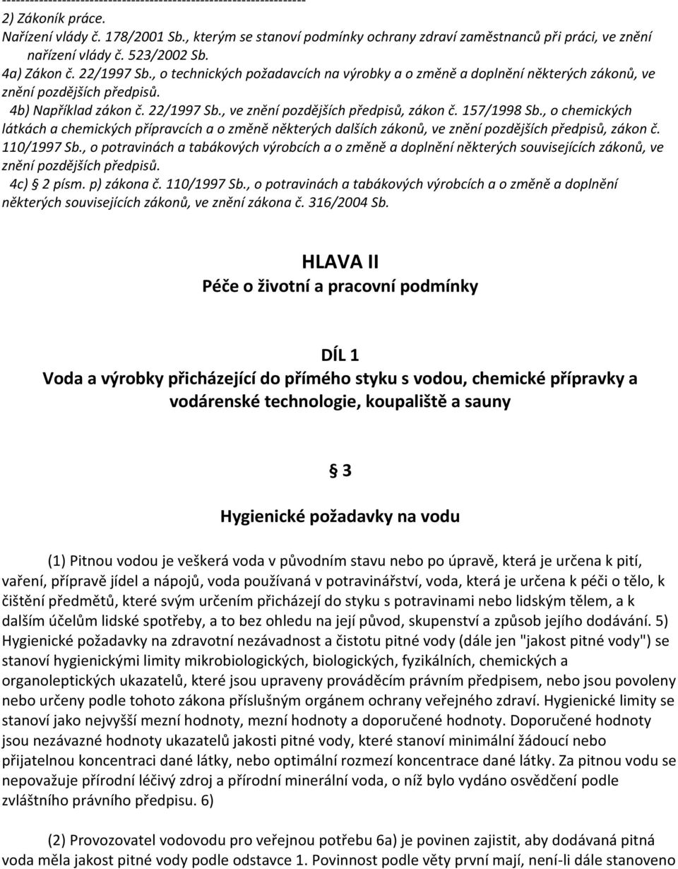 , o chemických látkách a chemických přípravcích a o změně některých dalších zákonů, ve znění pozdějších předpisů, zákon č. 110/1997 Sb.