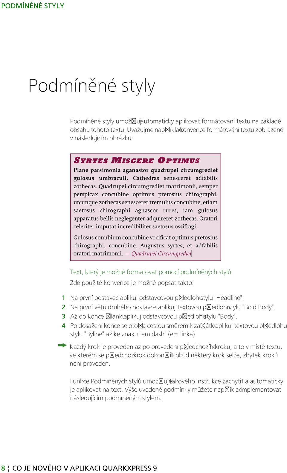 aplikuj odstavcovou p edlohustylu "Headline". 2 Na první větu druhého odstavce aplikuj textovou p edlohustylu "Bold Body". 3 Až do konce lánkuaplikuj odstavcovou p edlohustylu "Body".