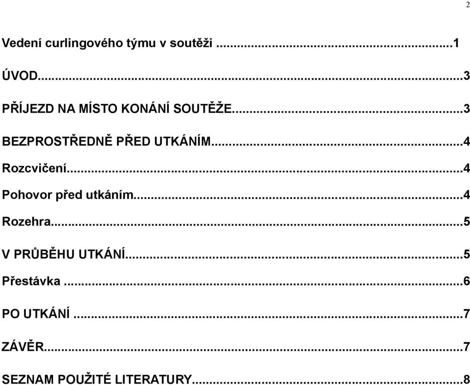 ..4 Rozcvičení...4 Pohovor před utkáním...4 Rozehra.