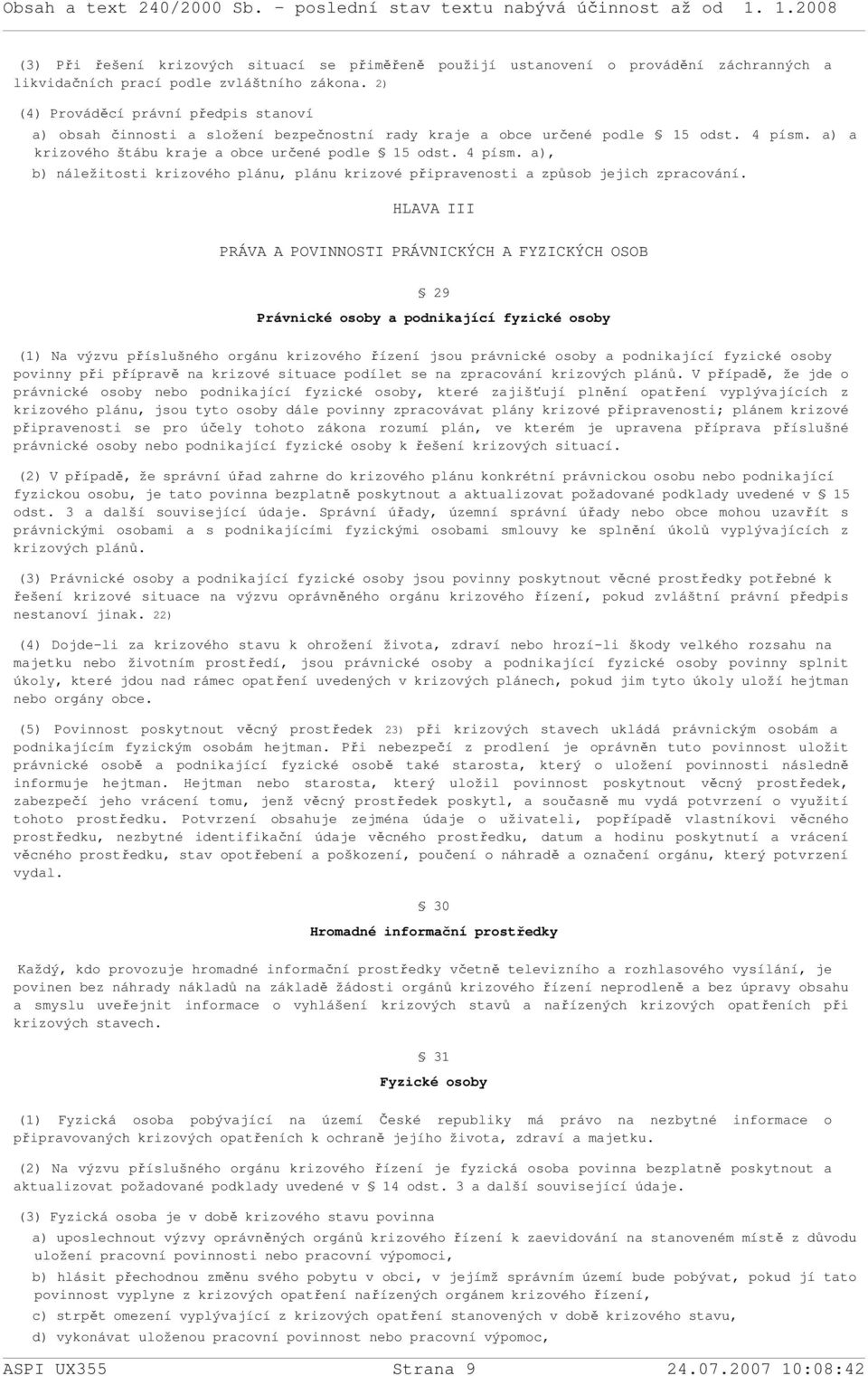 a) a krizového štábu kraje a obce určené podle 15 odst. 4 písm. a), b) náležitosti krizového plánu, plánu krizové připravenosti a způsob jejich zpracování.