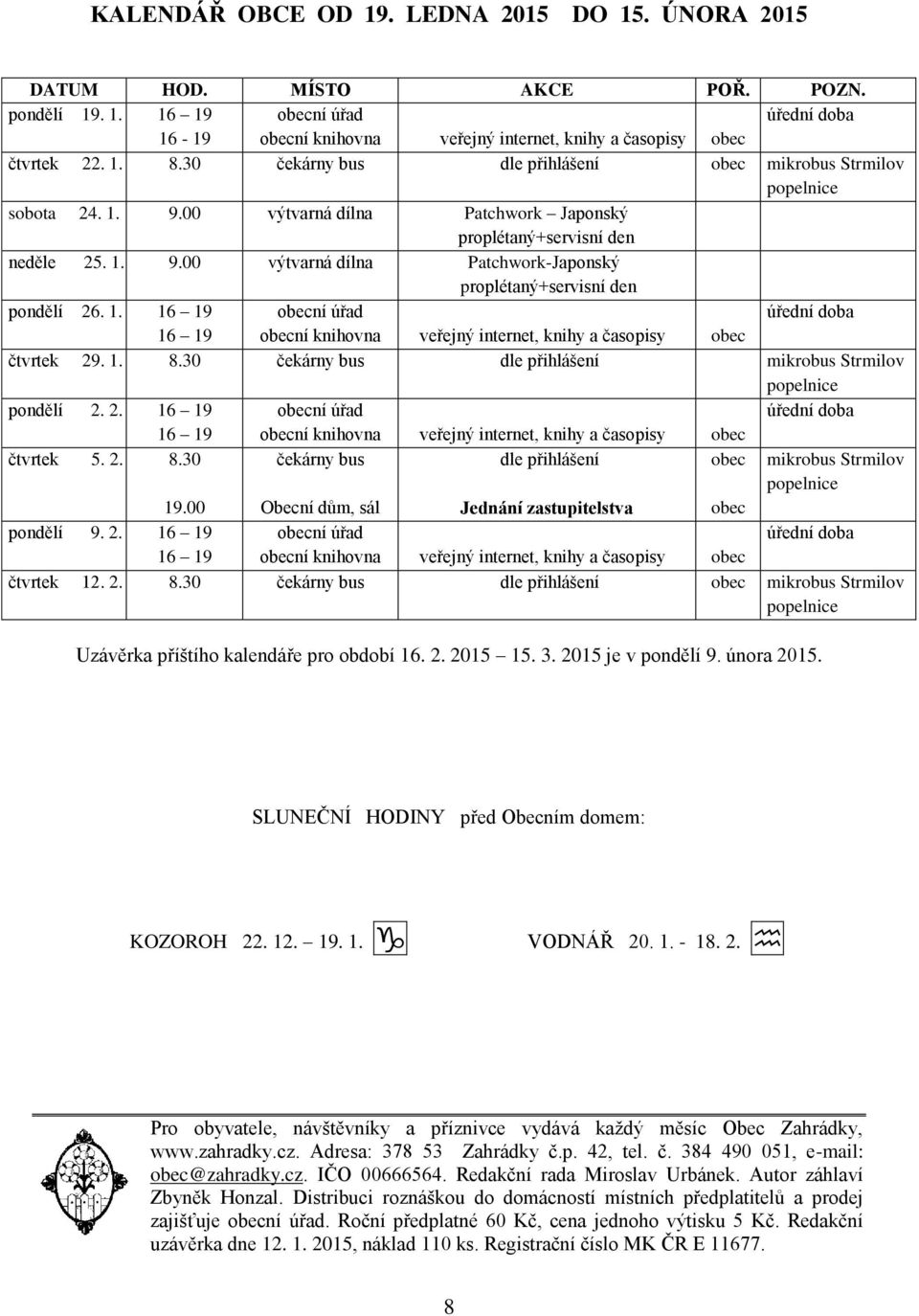 1. 16 19 obecní úřad úřední doba 16 19 obecní knihovna veřejný internet, knihy a časopisy obec čtvrtek 29