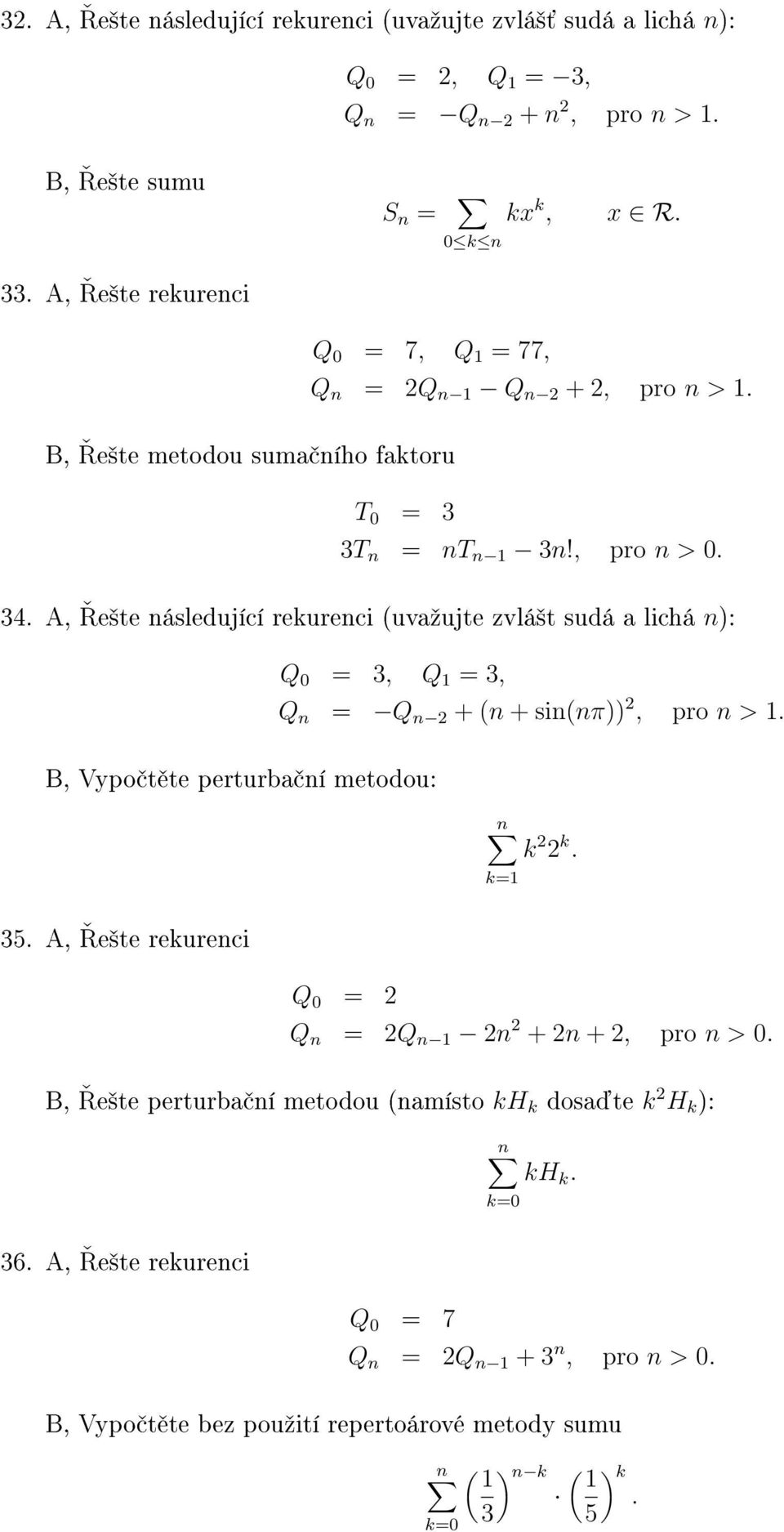 A, e²te následující rekurenci (uvaºujte zvlá²t sudá a lichá n): B, Vypo t te perturba ní metodou: 35.