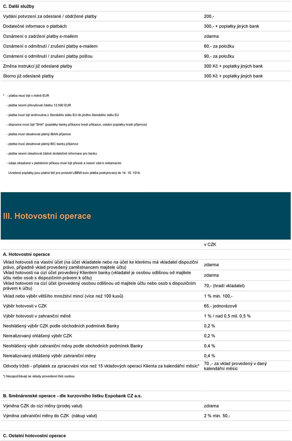 poplatky jiných bank * - platba musí být v měně EUR - platba nesmí převyšovat částku 12.