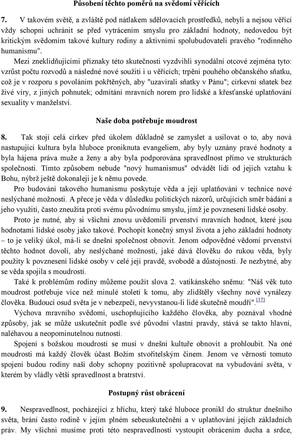 kultury rodiny a aktivními spolubudovateli pravého "rodinného humanismu".