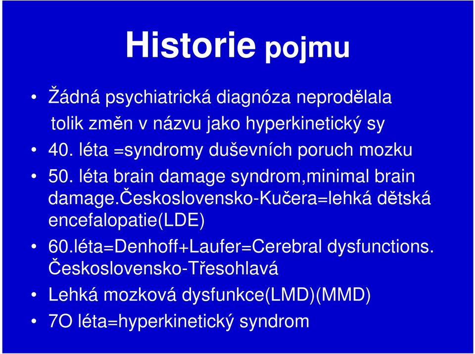 československo-kučera=lehká dětská encefalopatie(lde) 60.