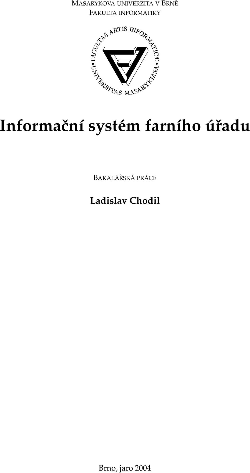 BRNĚ FAKULTA INFORMATIKY Informační