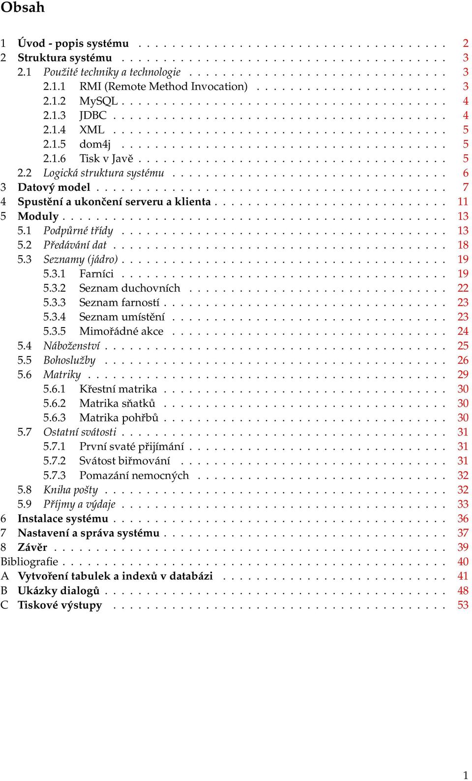 .................................... 5 2.2 Logická struktura systému................................. 6 3 Datový model.......................................... 7 4 Spustění a ukončení serveru a klienta.