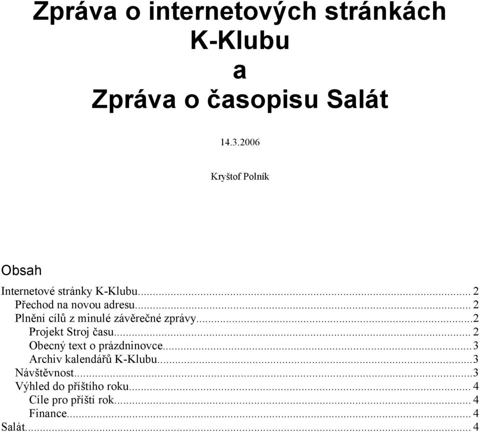 .. 2 Plnění cílů z minulé závěrečné zprávy...2 Projekt Stroj času.