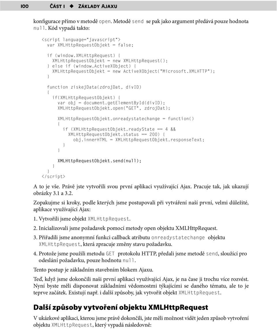 documentgetelementbyid(divid); XMLHttpRequestObjektopen( GET, zdrojdat); XMLHttpRequestObjektonreadystatechange = function() if (XMLHttpRequestObjektreadyState == 4 && XMLHttpRequestObjektstatus ==