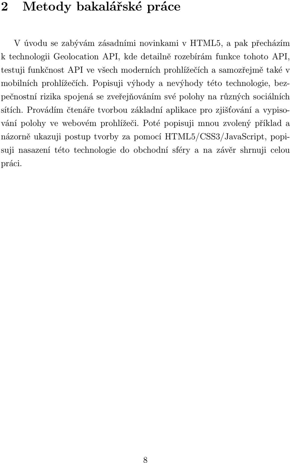 Popisuji výhody a nevýhody této technologie, bezpečnostní rizika spojená se zveřejňováním své polohy na různých sociálních sítích.