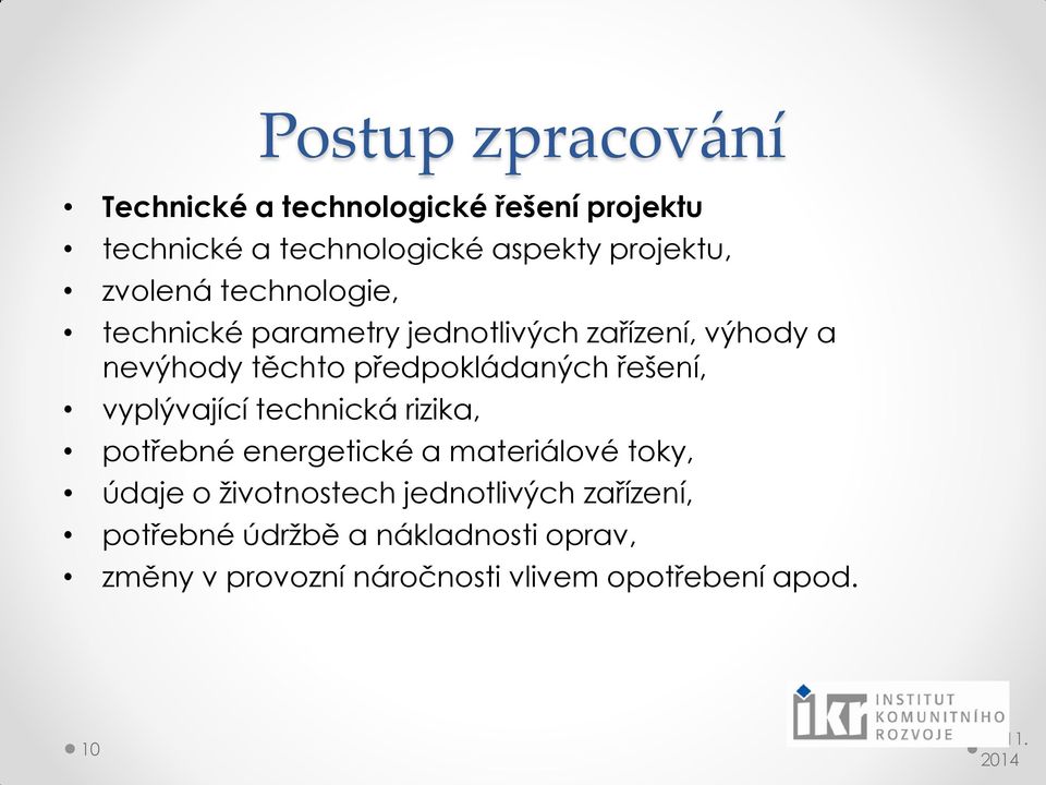 řešení, vyplývající technická rizika, potřebné energetické a materiálové toky, údaje o životnostech