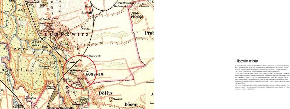 V roce 1883 odkoupilo statek město Lipsko, které ho do roku 1970 využívalo k zemědělským účelům. Dominantou statku byla výtopna, která svému účelu sloužila od roku 1910 až do konce 20. století.