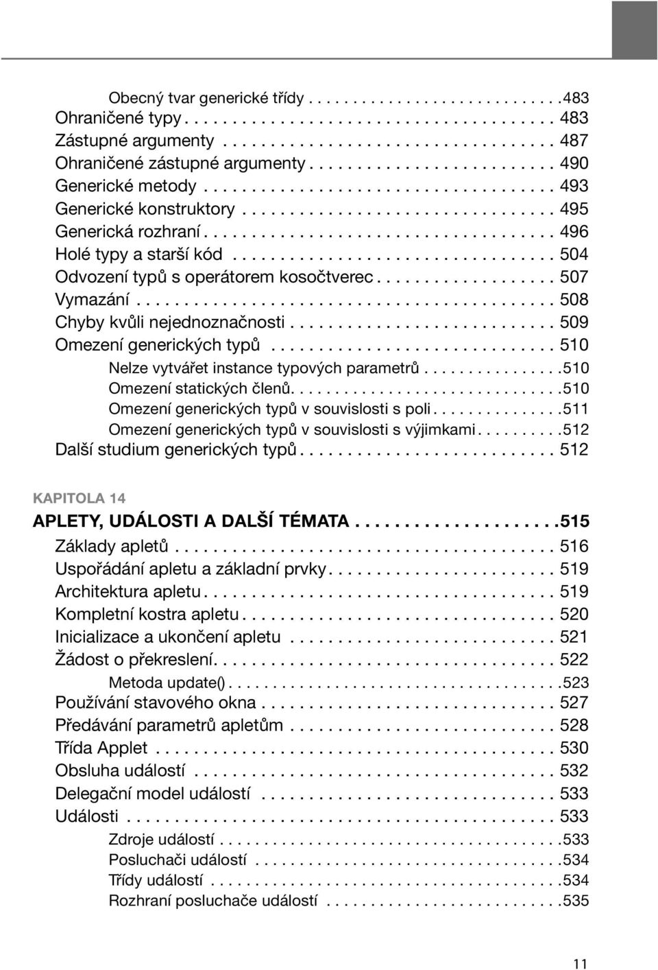 ................................. 504 Odvození typů s operátorem kosočtverec................... 507 Vymazání............................................ 508 Chyby kvůli nejednoznačnosti.