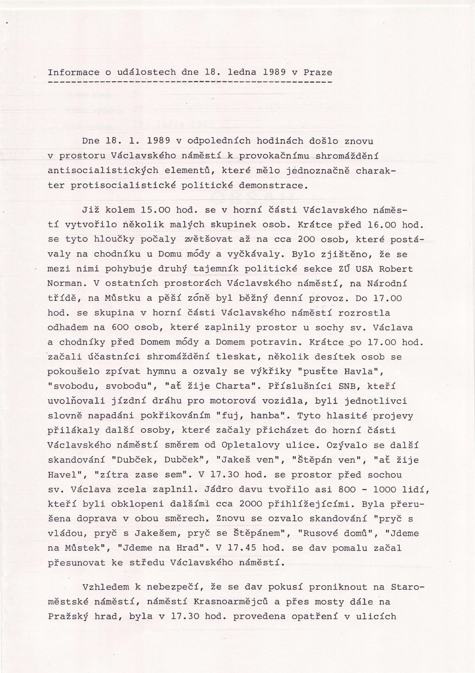 shromždn osob. Vclavského Krtce až na cca By1o nms- pťed 16. oo hod. 2oo osob, politcké tajemnk čsti znovu j ednoznačn charak- se v r,o',,r oj".' prostorch v horn došlo demonstrace.