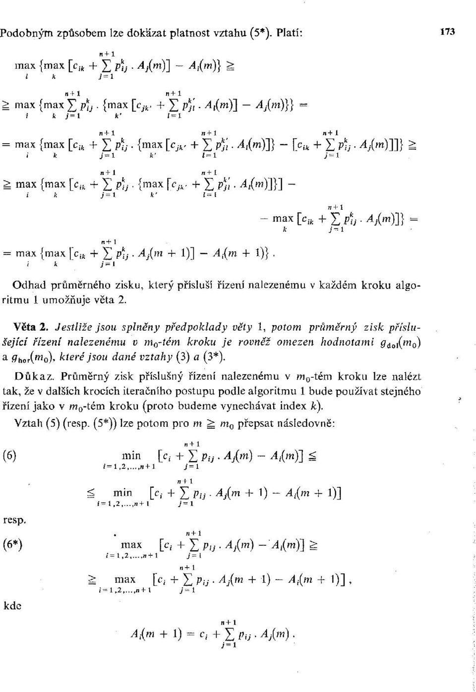 {max [c řf[, + pj.j. A.(m)]}] - ř k j=í k' 1=1 = max {max [c ik + p- ;. A/m + 1)] - A,(m + 1)}. ; * j = i 71+1 - max [c ik + p\j.