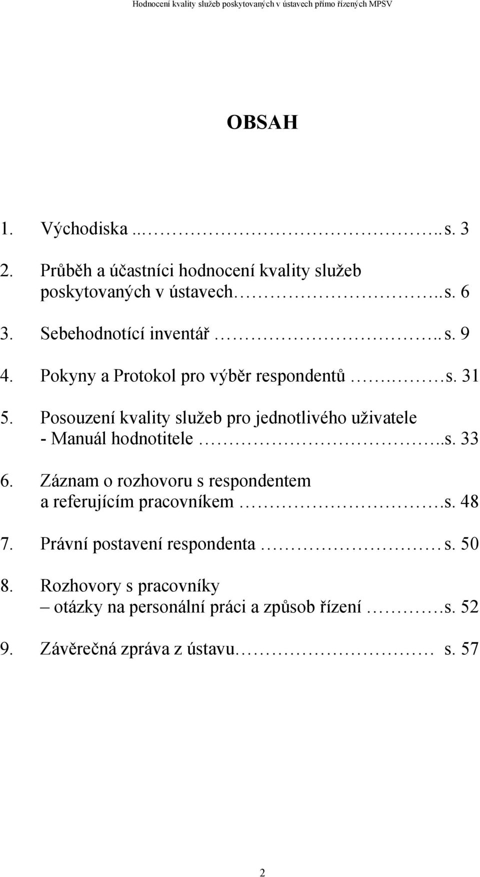 Posouzení kvality služeb pro jednotlivého uživatele - Manuál hodnotitele..s. 33 6.