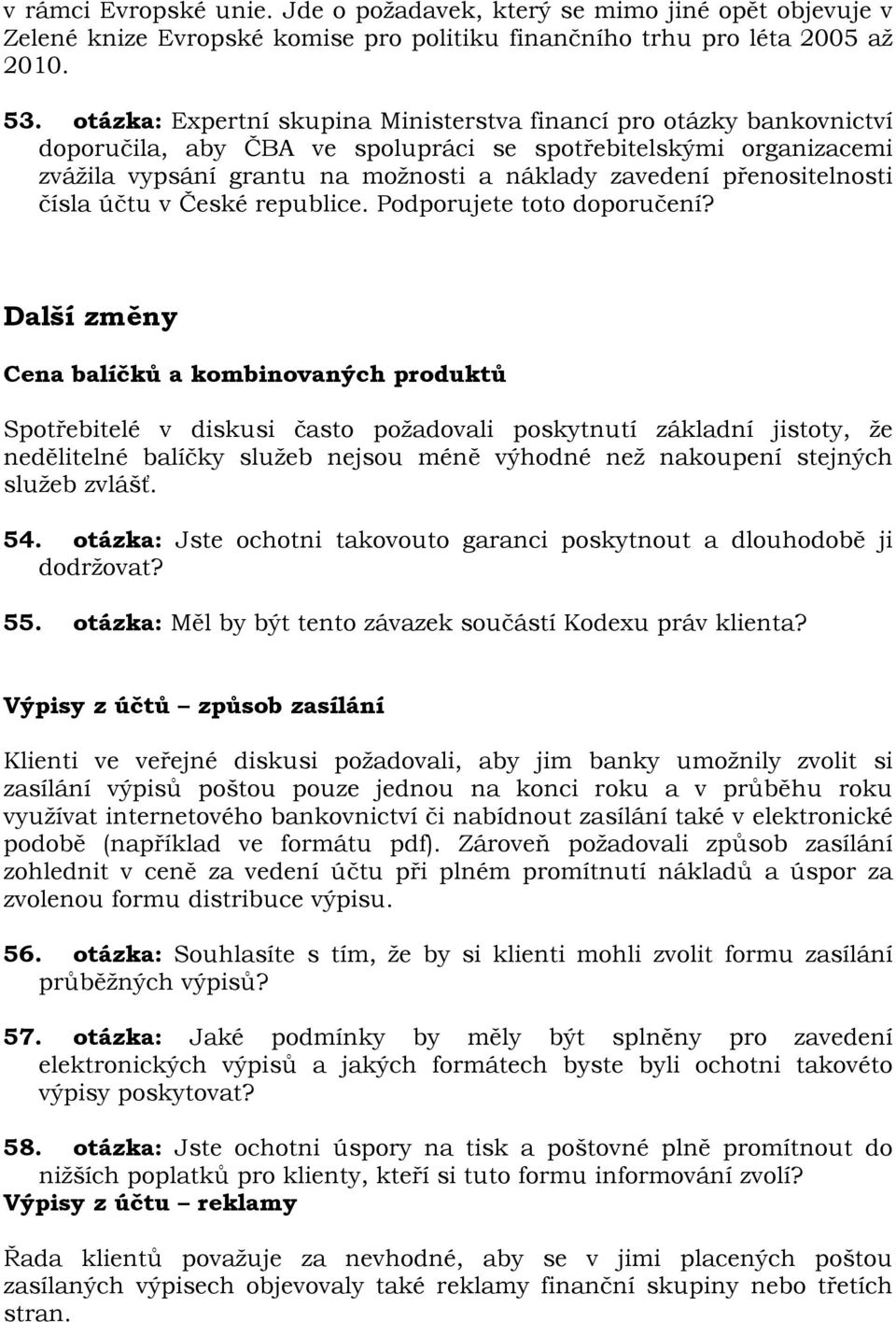 přenositelnosti čísla účtu v České republice. Podporujete toto doporučení?