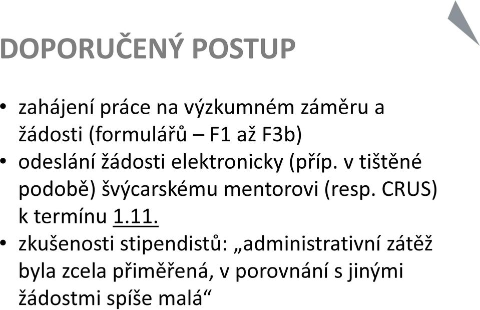 v tištěné podobě) švýcarskému mentorovi (resp. CRUS) k termínu 1.11.