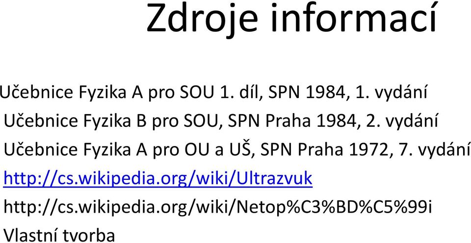 vydání Učebnice Fyzika A pro OU a UŠ, SPN Praha 1972, 7.