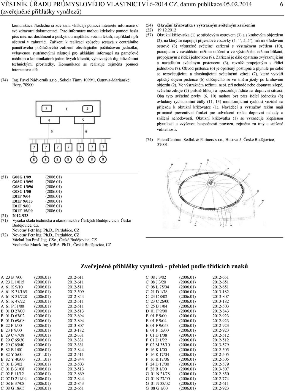 Tyto informace mohou kdykoliv pomocí hesla přes internet dosáhnout a poskytnou například svému lékaři, například i při ošetření v zahraničí.