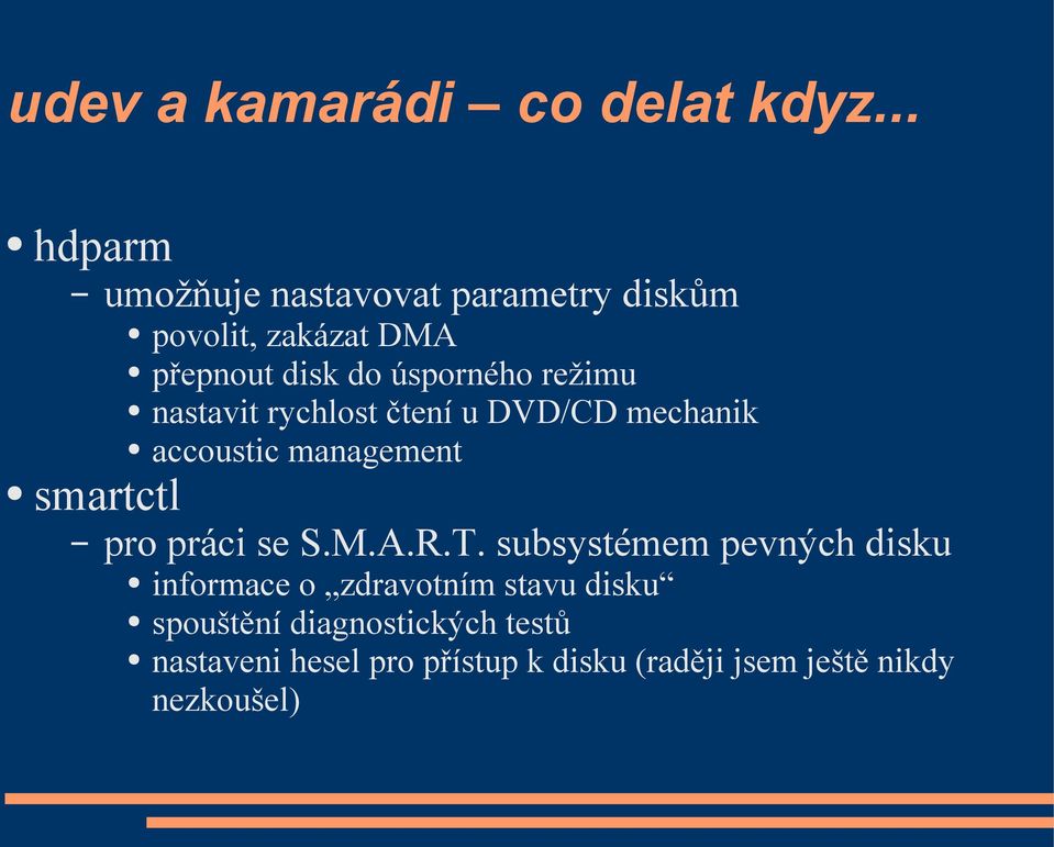 úsporného režimu nastavit rychlost čtení u DVD/CD mechanik accoustic management pro práci se S.M.